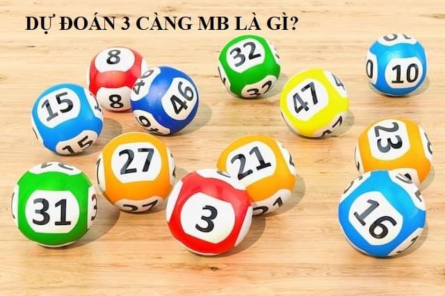 Dự đoán 3 càng Mb là gì mới nhất?